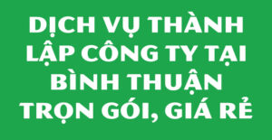 Đơn Vị thành lập công ty tại Bình Thuận Uy Tín